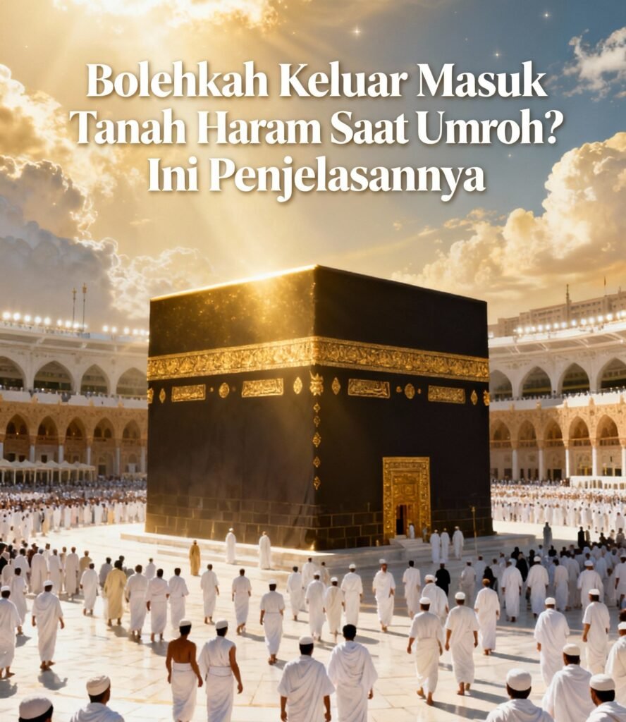 Bolehkah Keluar Masuk Tanah Haram Saat Umroh? Ini Penjelasannya